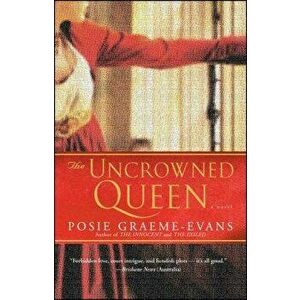The Uncrowned Queen, Paperback - Posie Graeme-Evans imagine