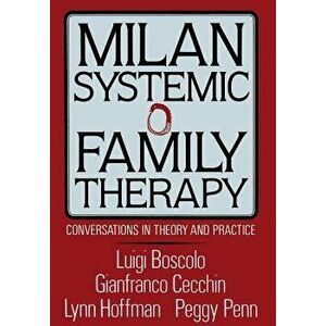 Milan Systemic Family Therapy: Conversations in Theory and Practice, Hardcover - Luigi Boscolo imagine