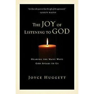 The Joy of Listening to God, Paperback - Joyce Huggett imagine