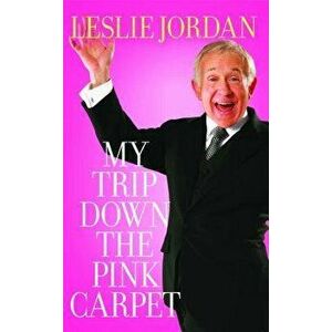 My Trip Down the Pink Carpet, Paperback - Leslie Jordan imagine