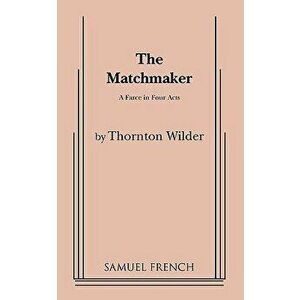 Matchmaker, Paperback - Thornton Wilder imagine