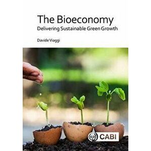 The Bioeconomy: Delivering Sustainable Green Growth, Hardcover - Davide Viaggi imagine