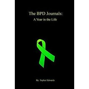 The BPD Journals: A Year in the Life, Paperback - Topher Edwards imagine