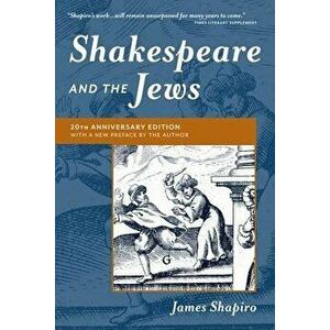 Shakespeare and the Jews, Paperback - James Shapiro imagine