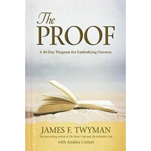 Proof: A 40-Day Program for Embodying Oneness, Paperback - James F. Twyman imagine