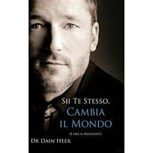 Sii Te Stesso, Cambia Il Mondo - Being You, Changing the World - Italian (Hardcover) - Dain Heer imagine