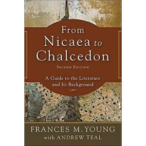 From Nicaea to Chalcedon: A Guide to the Literature and Its Background, Paperback - Frances M. Young imagine