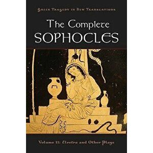 The Complete Sophocles, Volume II: Electra and Other Plays, Paperback - Peter Burian imagine