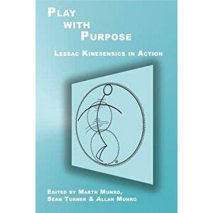 Play with Purpose: Lessac Kinesensics in Action - Marth Munro imagine