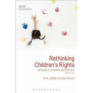 Rethinking Children's Rights: Attitudes in Contemporary Society - Phil Jones imagine