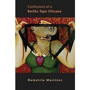 Confessions of a Berlitz-Tape Chicana, Paperback - Demetria Martinez imagine