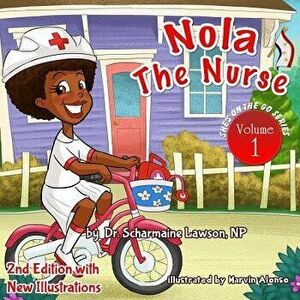 Nola the Nurse Revised Vol. 1: She's on the Go, Paperback - Dr Scharmaine Lawson imagine