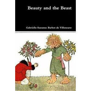 Beauty and the Beast, Paperback - Gabrielle-Suzanne Barbot De Villeneuve imagine