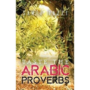 Taste the Arabic Proverbs, Paperback - Samia Bazzi imagine