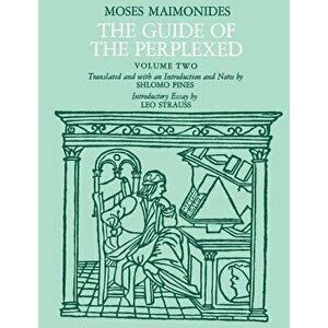 The Guide of the Perplexed, Volume 2, Paperback - Moses Maimonides imagine