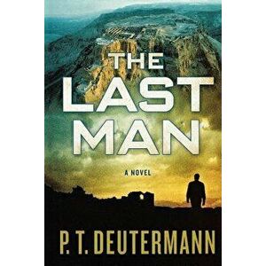 The Last Man, Paperback - P. T. Deutermann imagine