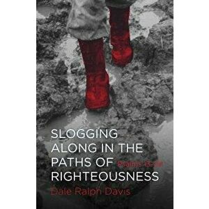 Slogging Along in the Paths of Righteousness: Psalms 13-24, Paperback - Dale Ralph Davis imagine