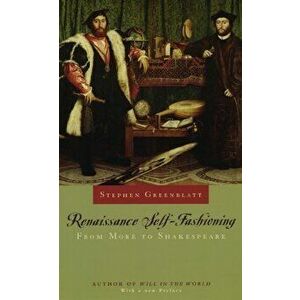 Renaissance Self-Fashioning: From More to Shakespeare, Paperback - Stephen Greenblatt imagine