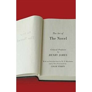 The Art of the Novel: Critical Prefaces, Paperback - Henry James imagine