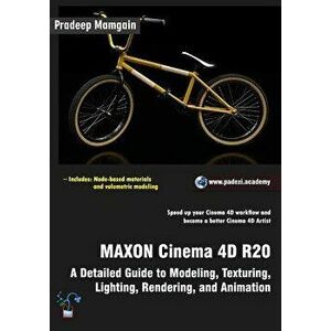 Maxon Cinema 4D R20: A Detailed Guide to Modeling, Texturing, Lighting, Rendering, and Animation, Paperback - Pradeep Mamgain imagine