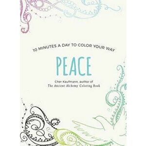 Peace: 10 Minutes a Day to Color Your Way, Paperback - Cher Kaufmann imagine