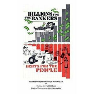 Billions for the Bankers-Debts for the People, Paperback - MR John Larry Flinchpaugh imagine