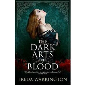 The Dark Arts of Blood, Paperback - Freda Warrington imagine