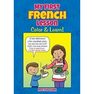 My First French Lesson: Color & Learn!, Paperback - Roz Fulcher imagine