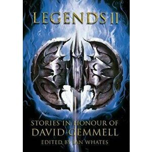 Legends 2, Stories in Honour of David Gemmell, Paperback - Ian Whates imagine