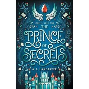 The Prince of Secrets, Paperback - A. J. Lancaster imagine