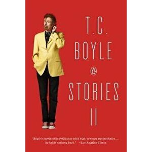 T.C. Boyle Stories II, Paperback - T. C. Boyle imagine