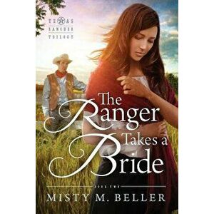 The Ranger Takes a Bride, Paperback - Misty M. Beller imagine