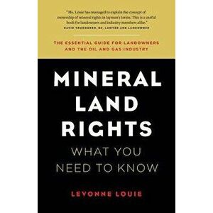 Mineral Land Rights: What You Need to Know, Paperback - Levonne Louie imagine