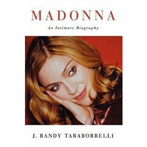 Madonna: An Intimate Biography, Paperback - J. Randy Taraborrelli imagine