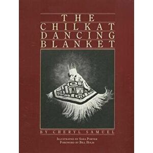 The Chilkat Dancing Blanket - Cheryl Samuel imagine