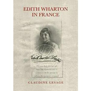 Edith Wharton in France, Hardcover - Claudine Lesage imagine