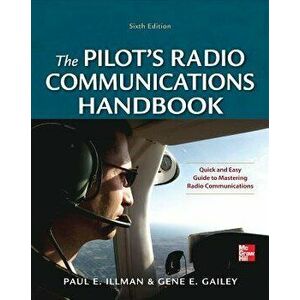 Pilot's Radio Communications Handbook Sixth Edition, Paperback - Paul E. Illman imagine