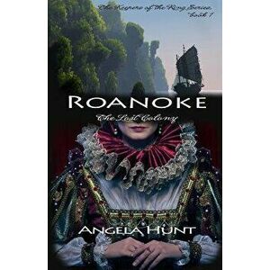 Roanoke: The Lost Colony, Paperback - Angela Hunt imagine