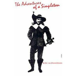 Adventures of a Simpleton - Hans Jacob Christoff Von Grimmelshausen imagine