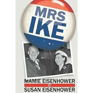 Mrs. Ike, Paperback - Susan Eisenhower imagine