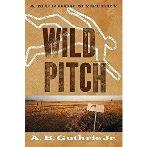 Wild Pitch, Paperback - A. B. Guthrie Jr imagine