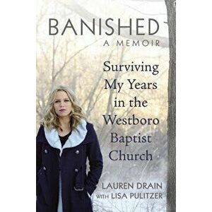 Banished: Surviving My Years in the Westboro Baptist Church, Hardcover - Lauren Drain imagine