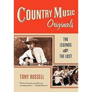 Country Music Originals: The Legends and the Lost, Paperback - Tony Russell imagine