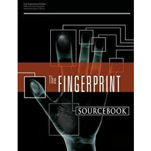 The Fingerprint Sourcebook, Paperback - U. S. Department of Justice imagine