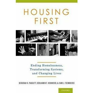 Housing First: Ending Homelessness, Transforming Systems, and Changing Lives, Hardcover - Deborah Padgett imagine