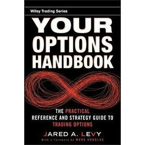 Your Options Handbook: The Practical Reference and Strategy Guide to Trading Options, Hardcover - Jared Levy imagine