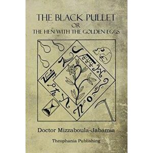 The Black Pullet: The Hen with the Golden Eggs, Paperback - Doctor Mizzaboula Jabamia imagine