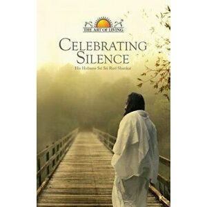 Celebrating Silence, Paperback - Sri Sri Ravi Shankar imagine