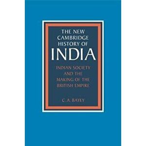 Indian Society and the Making of the British Empire, Paperback - C. a. Bayly imagine
