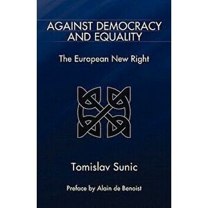 Against Democracy and Equality, Paperback - Tomislav Sunic imagine